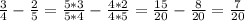 \frac{3}{4} - \frac{2}{5} = \frac{5*3}{5*4} - \frac{4*2}{4*5} = \frac{15}{20} - \frac{8}{20}= \frac{7}{20}