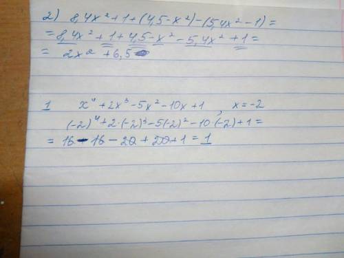 Надо 1)найдите значение многочлена x^4+2x^3-5x^2-10x+1 при x=-2 2) выражение 8,4x^2+1+(4,5-,4x^2-1)