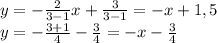 y=-\frac{2}{3-1}x + \frac{3}{3-1} = -x+1,5 \\ &#10;y=- \frac{3+1}{4} - \frac{3}{4} = -x - \frac{3}{4} \\