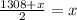 \frac{1308+x}{2} =x