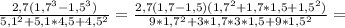 \frac{2,7(1,7^3-1,5^3)}{5,1^2+5,1*4,5+4,5^2} = \frac{2,7(1,7-1,5)(1,7^2+1,7*1,5+1,5^2)}{9*1,7^2+3*1,7*3*1,5+9*1,5^2} =