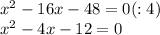 x^{2} -16x -48=0 (:4) \\ x^{2} -4x-12=0