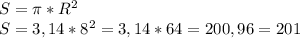 S= \pi * R^{2} \\ S=3,14* 8^{2} =3,14*64=200,96=201