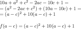 10a+a^2+c^2-2ac-10c+1=\\=(a^2-2ac+c^2)+(10a-10c)+1=\\=(a-c)^2+10(a-c)+1\\\\f(a-c)=(a-c)^2+10(a-c)+1