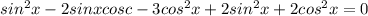 sin^{2} x-2sinxcosc-3cos ^{2}x+2sin ^{2}x+2cos^{2} x=0