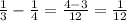 \frac{1}{3} - \frac{1}{4} = \frac{4-3}{12}= \frac{1}{12}