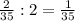 \frac{2}{35} :2= \frac{1}{35}