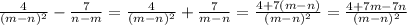 \frac{4}{(m-n)^2} - \frac{7}{n-m} = \frac{4}{(m-n)^2} + \frac{7}{m-n} = \frac{4+7(m-n)}{(m-n)^2} = \frac{4+7m-7n}{(m-n)^2}