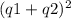 (q1+q2)^{2}