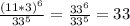 \frac{ (11*3)^{6} }{ 33^{5} } = \frac{ 33^{6} }{ 33^{5} } =33