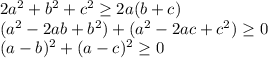 2a^2+b^2+c^2 \geq 2a(b+c)\\(a^2-2ab+b^2)+(a^2-2ac+c^2) \geq 0\\(a-b)^2+(a-c)^2 \geq 0