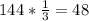 144* \frac{1}{3} = 48