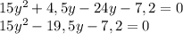 15 y^{2} + 4,5y-24y-7,2=0 \\ 15 y^{2} -19,5y-7,2=0