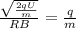 \frac{ \sqrt{ \frac{2qU}{m} } }{RB} = \frac{q}{m}