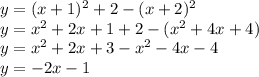 y=(x+1)^2+2-(x+2)^2\\y=x^2+2x+1+2-(x^2+4x+4)\\y=x^2+2x+3-x^2-4x-4\\y=-2x-1