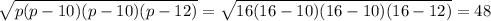 \sqrt{p(p-10)(p-10)(p-12)} = \sqrt{16(16-10)(16-10)(16-12)} =48