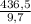 \frac{436,5}{9,7}