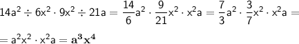 \sf 14a^2\div6x^2\cdot9x^2\div21a=\dfrac{14}{6}a^2\cdot\dfrac{9}{21}x^2\cdot x^2a=\dfrac{7}{3}a^2\cdot\dfrac{3}{7}x^2\cdot x^2a=\\\\ \sf =a^2x^2\cdot x^2a=\bold{a^3x^4}