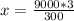 x = \frac{9000* 3}{300}