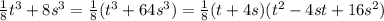 \frac{1}{8}t^3 +8s^3= \frac{1}{8}(t^3+64s^3)= \frac{1}{8}(t+4s)(t^2-4st+16s^2)