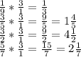 \frac{1}{9}* \frac{3}{1}= \frac{1}{3} \\ \frac{3}{5}* \frac{3}{1}= \frac{9}{5}=1 \frac{4}{5} \\ \frac{3}{2}* \frac{3}{1}= \frac{9}{2}=4 \frac{1}{2} \\ \frac{5}{7}* \frac{3}{1}= \frac{15}{7}=2 \frac{1}{7}