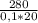 \frac{280}{0,1 * 20}