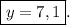 \boxed{y=7,1}.