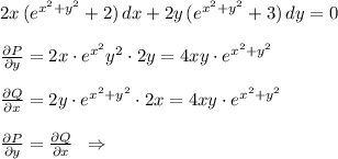 2x\, (e^{x^2+y^2}+2)\, dx+2y\, (e^{x^2+y^2}+3)\, dy=0\\\\\frac{\partial P}{\partial y}=2x\cdot e^{x^2}y^2}\cdot 2y=4xy\cdot e^{x^2+y^2}\\\\\frac{\partial Q}{\partial x}=2y\cdot e^{x^2+y^2}\cdot 2x=4xy\cdot e^{x^2+y^2}\\\\\frac{\partial P}{\partial y}=\frac{\partial Q}{\partial x}\; \; \Rightarrow