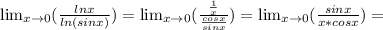 \lim_{x \to 0} ( \frac{lnx}{ln(sinx)})= \lim_{x \to 0} (\frac{\frac{1}{x}}{\frac{cosx}{sinx}})=\lim_{x \to 0} (\frac{sinx}{x*cosx})=