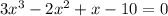 3x^3-2x^2+x-10=0