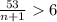 \frac{53}{n+1} 6