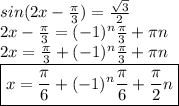 sin(2x- \frac{ \pi }{3} )= \frac{ \sqrt{3} }{2} \\&#10;2x- \frac{ \pi }{3} =(-1)^n \frac{ \pi }{3}+ \pi n \\&#10;2x= \frac{ \pi }{3} +(-1)^n \frac{ \pi }{3}+ \pi n \\&#10;\boxed{x= \frac{ \pi }{6} +(-1)^n \frac{ \pi }{6}+ \frac{\pi }{2} n}