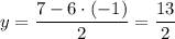 y=\dfrac{7-6\cdot(-1)}{2} =\dfrac{13}{2}