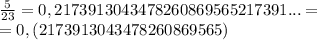 \frac{5}{23} =0,2173913043478260869565217391...= \\ =0,(2173913043478260869565)