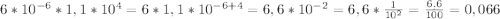 6*10 ^{-6} *1,1*10^4=6*1,1*10^{-6+4} =6,6* 10^{-2} =6,6* \frac{1}{10^2}= \frac{6,6}{100} =0,066