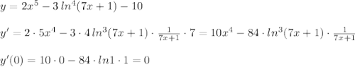 y=2x^5-3\, ln^4(7x+1)-10\\\\y'=2\cdot 5x^4-3\cdot 4\, ln^3(7x+1)\cdot \frac{1}{7x+1}\cdot 7=10x^4-84\cdot ln^3(7x+1)\cdot \frac{1}{7x+1}\\\\y'(0)=10\cdot 0-84\cdot ln1\cdot 1=0