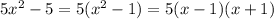 5x^2-5=5(x^2-1)=5(x-1)(x+1)