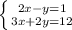 \left \{ {{2x-y=1} \atop {3x+2y=12}} \right. &#10;