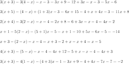 3(x+3)-3(4-x)-x-3=3x+9-12+3x-x-3=5x-6\\\\3(x+5)-(4-x)+(1+3)x-3=6x+15-4+x+4x-3=11x+8\\\\2(x+4)-3(2-x)-x-4=2x+8-6+3x-x-4=4x-2\\\\x+1-5(2-x)-(5+1)x-5=x+1-10+5x-6x-5=-14\\\\x+3-(2-x)-x-4=x+3-2+x-x+4=x-5\\\\4(x+3)-(5-x)-x-4=4x+12-5+x-x-4=4x+3\\\\3(x+3)-4(1-x)-(4+3)x-1=3x+9-4+4x-7x-7=-2