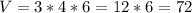 V=3*4*6=12*6=72