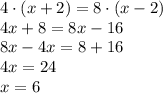 4\cdot(x+2)=8\cdot(x-2)\\4x+8=8x-16\\8x-4x=8+16\\4x=24\\x=6