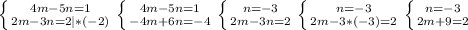 \left \{ {{4m-5n=1} \atop {2m-3n=2|*(-2)}} \right. \left \{ {{4m-5n=1} \atop {-4m+6n=-4}} \right. \left \{ {{n=-3} \atop {2m-3n=2}} \right. \left \{ {{n=-3} \atop {2m-3*(-3)=2}} \right. \left \{ {{n=-3} \atop {2m+9=2}} \right.