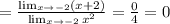 =\frac{\lim_{x\to-2}(x+2)}{\lim_{x\to-2}x^2}=\frac{0}{4}=0&#10;