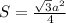 S= \frac{ \sqrt{3}a^2 }{4}