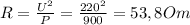 R= \frac{ U^{2} }{P} = \frac{ 220^{2} }{900} = 53,8Om