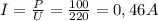 I= \frac{P}{U}= \frac{100}{220} = 0,46A