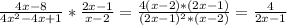 \frac{4x-8}{4 x^{2} - 4x+1} * \frac{2x-1}{x-2}= \frac{4(x-2)* (2x-1)}{( 2x-1)^{2} * (x-2) } = \frac{4}{2x-1} }