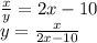 \frac{x}{y} = 2x - 10 \\ y = \frac{x}{2x - 10}