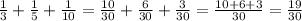 \frac{1}{3} + \frac{1}{5} + \frac{1}{10}= \frac{10}{30} + \frac{6}{30} + \frac{3}{30} = \frac{10+6+3}{30} = \frac{19}{30}