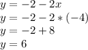 y=-2-2x\\ y=-2-2*(-4) \\ y=-2+8 \\ y=6